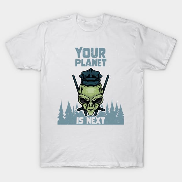 Alien Galaxy Science Space Lover Your Planet is Next T-Shirt by star trek fanart and more